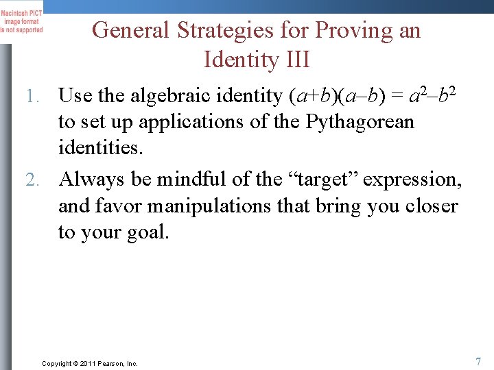 General Strategies for Proving an Identity III 1. Use the algebraic identity (a+b)(a–b) =