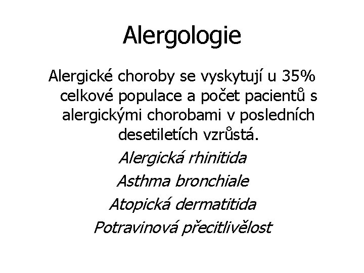 Alergologie Alergické choroby se vyskytují u 35% celkové populace a počet pacientů s alergickými