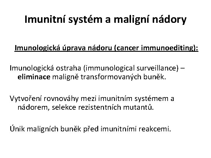 Imunitní systém a maligní nádory Imunologická úprava nádoru (cancer immunoediting): Imunologická ostraha (immunological surveillance)
