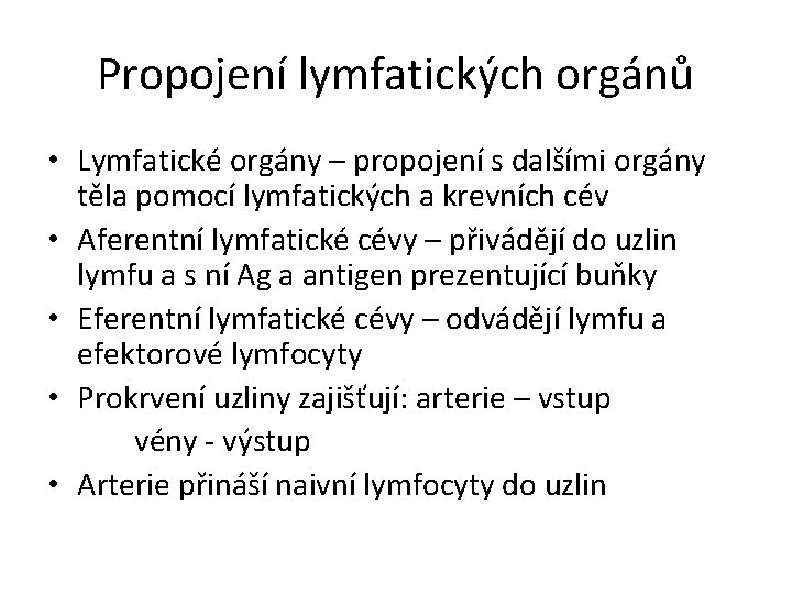Propojení lymfatických orgánů • Lymfatické orgány – propojení s dalšími orgány těla pomocí lymfatických