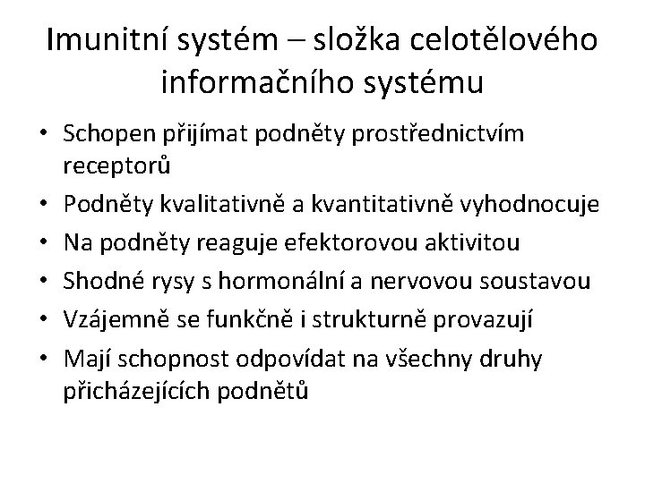 Imunitní systém – složka celotělového informačního systému • Schopen přijímat podněty prostřednictvím receptorů •