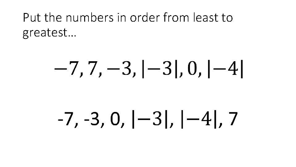 Put the numbers in order from least to greatest… • 