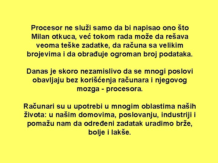 Procesor ne služi samo da bi napisao ono što Milan otkuca, već tokom rada