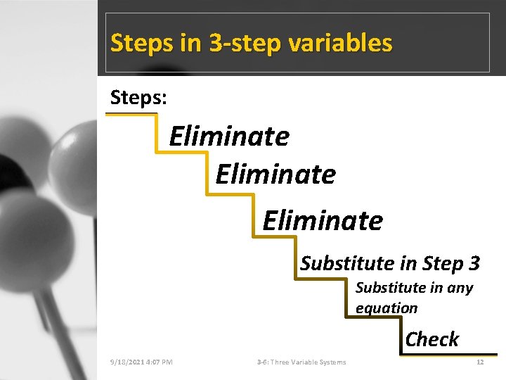 Steps in 3 -step variables Steps: Eliminate Substitute in Step 3 Substitute in any