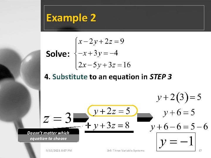 Example 2 Solve: 4. Substitute to an equation in STEP 3 Doesn’t matter which