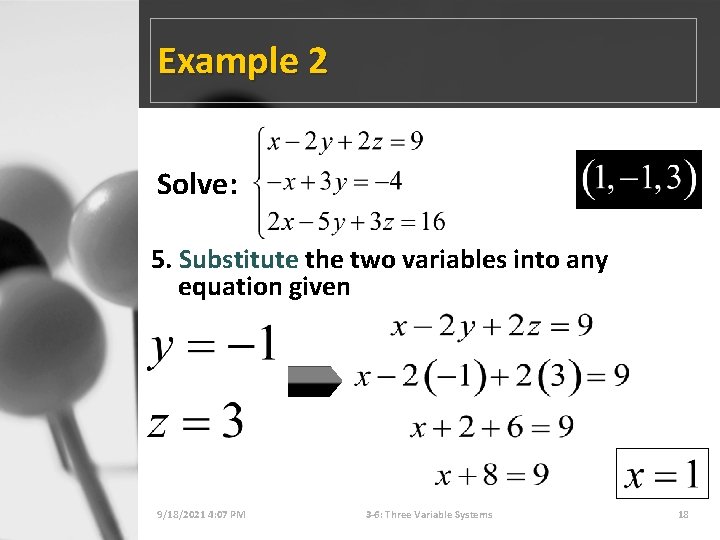 Example 2 Solve: 5. Substitute the two variables into any equation given 9/18/2021 4: