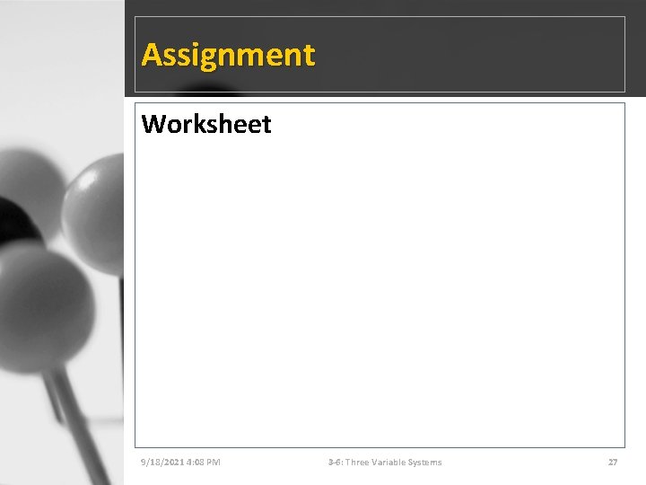 Assignment Worksheet 9/18/2021 4: 08 PM 3 -6: Three Variable Systems 27 