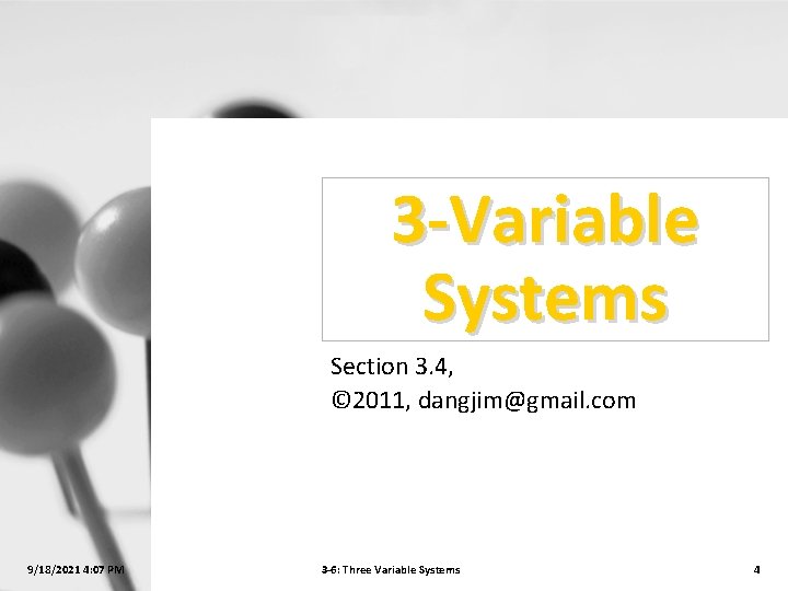 3 -Variable Systems Section 3. 4, © 2011, dangjim@gmail. com 9/18/2021 4: 07 PM