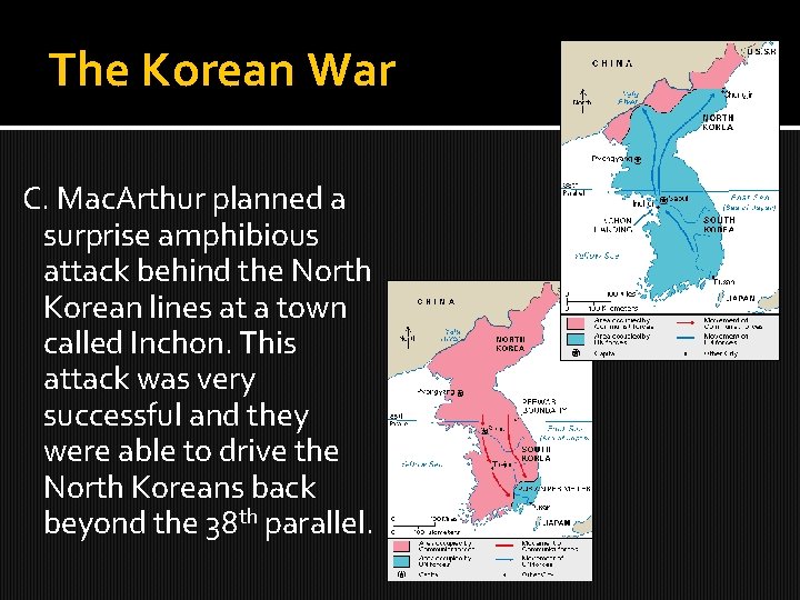 The Korean War C. Mac. Arthur planned a surprise amphibious attack behind the North