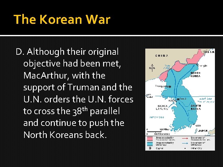 The Korean War D. Although their original objective had been met, Mac. Arthur, with