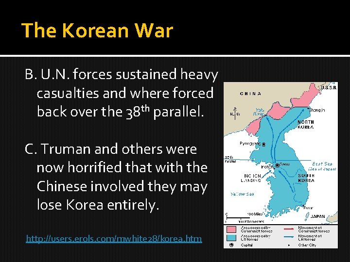 The Korean War B. U. N. forces sustained heavy casualties and where forced back