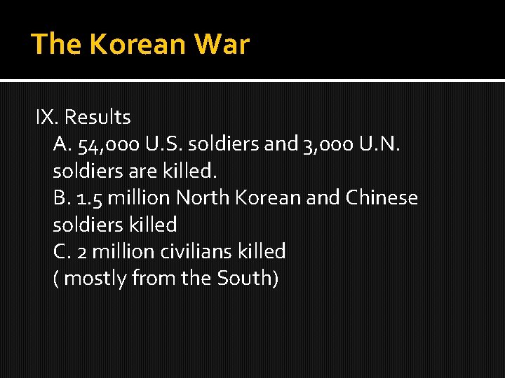 The Korean War IX. Results A. 54, 000 U. S. soldiers and 3, 000