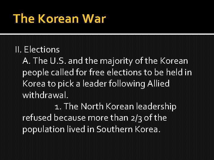 The Korean War II. Elections A. The U. S. and the majority of the