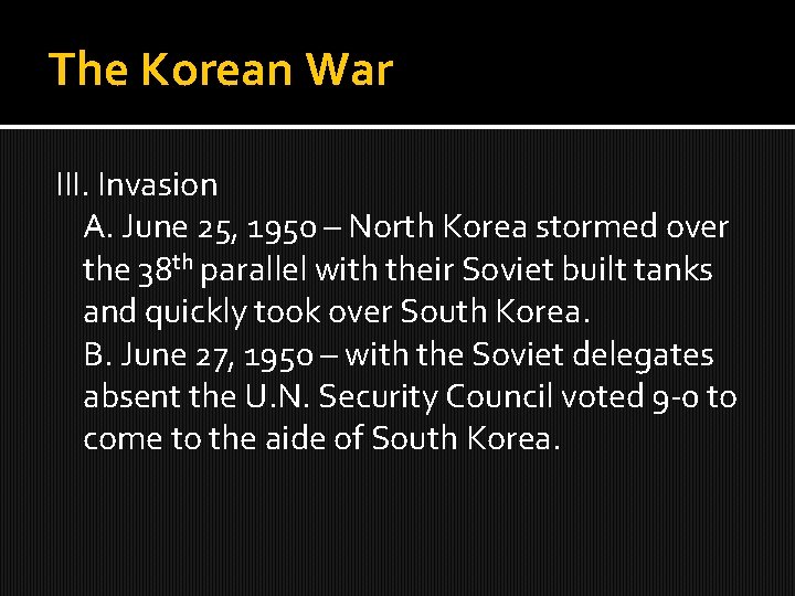 The Korean War III. Invasion A. June 25, 1950 – North Korea stormed over