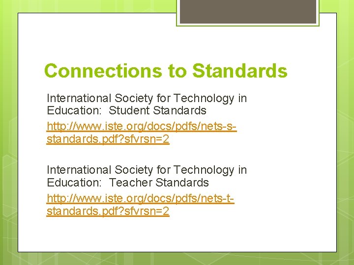 Connections to Standards International Society for Technology in Education: Student Standards http: //www. iste.