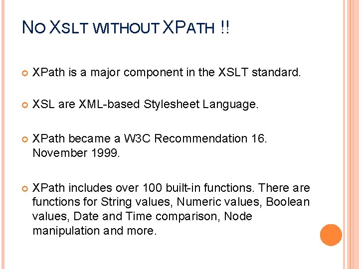 NO XSLT WITHOUT XPATH !! XPath is a major component in the XSLT standard.
