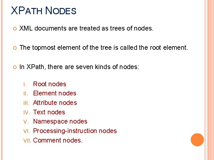 XPATH NODES XML documents are treated as trees of nodes. The topmost element of