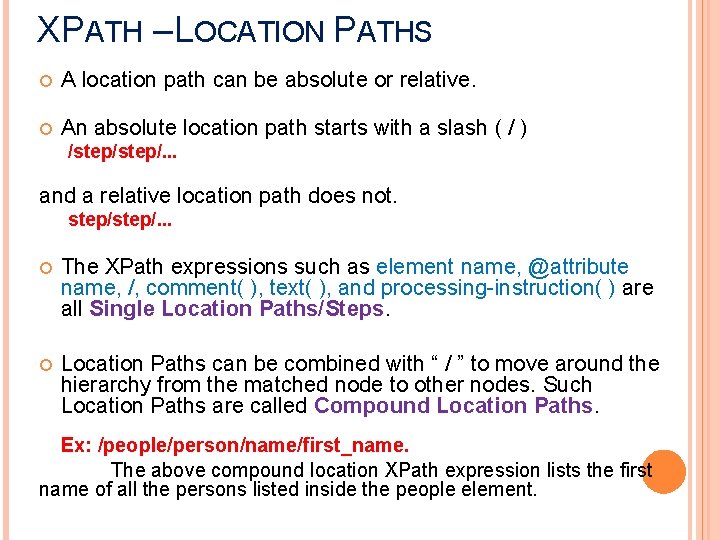 XPATH – LOCATION PATHS A location path can be absolute or relative. An absolute