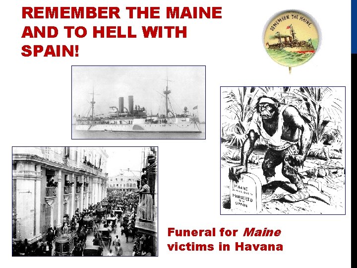 REMEMBER THE MAINE AND TO HELL WITH SPAIN! Funeral for Maine victims in Havana