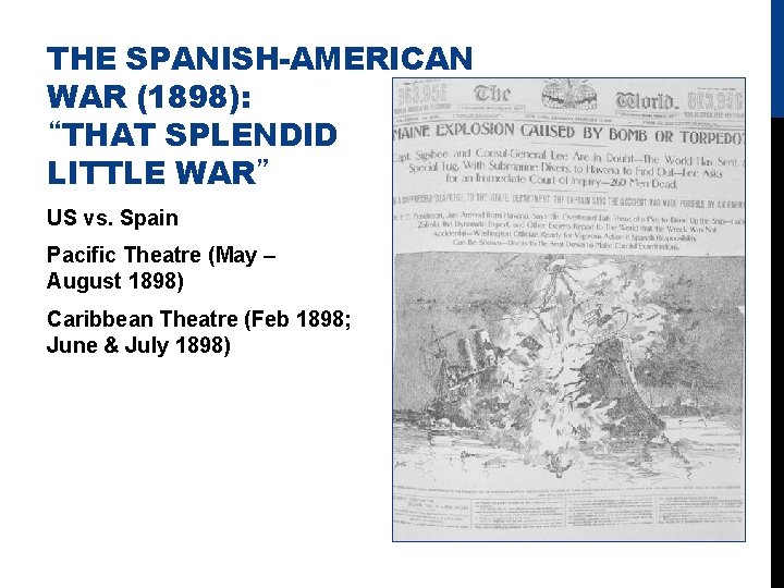 THE SPANISH-AMERICAN WAR (1898): “THAT SPLENDID LITTLE WAR” US vs. Spain Pacific Theatre (May