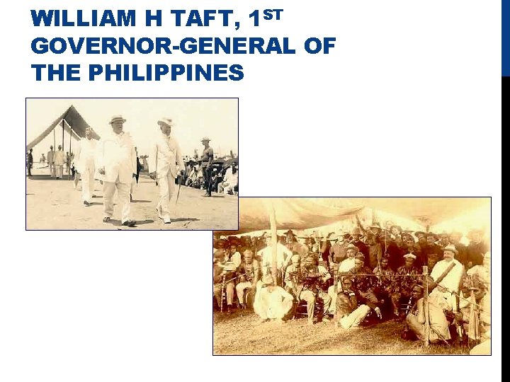 WILLIAM H TAFT, 1 ST GOVERNOR-GENERAL OF THE PHILIPPINES 