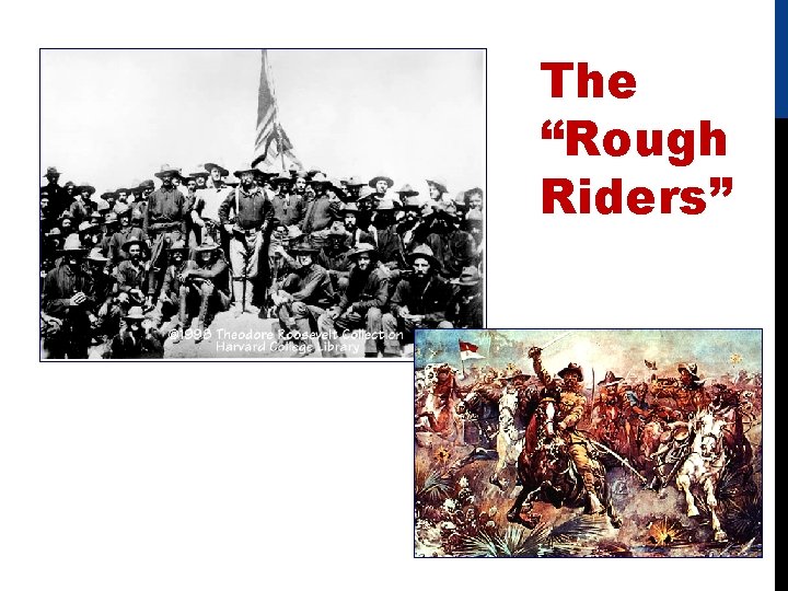 The “Rough Riders” 