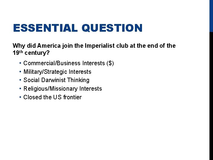 ESSENTIAL QUESTION Why did America join the Imperialist club at the end of the