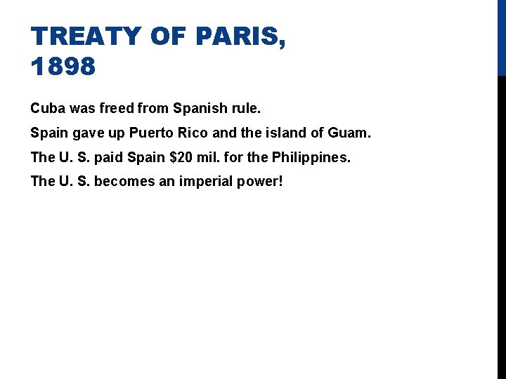 TREATY OF PARIS, 1898 Cuba was freed from Spanish rule. Spain gave up Puerto