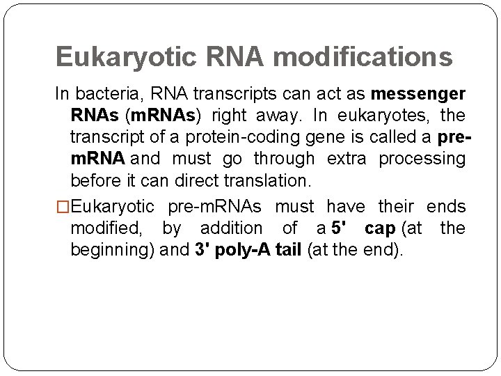 Eukaryotic RNA modifications In bacteria, RNA transcripts can act as messenger RNAs (m. RNAs)