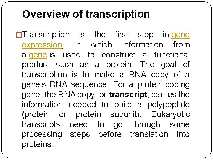 Overview of transcription �Transcription is the first step in gene expression, in which information