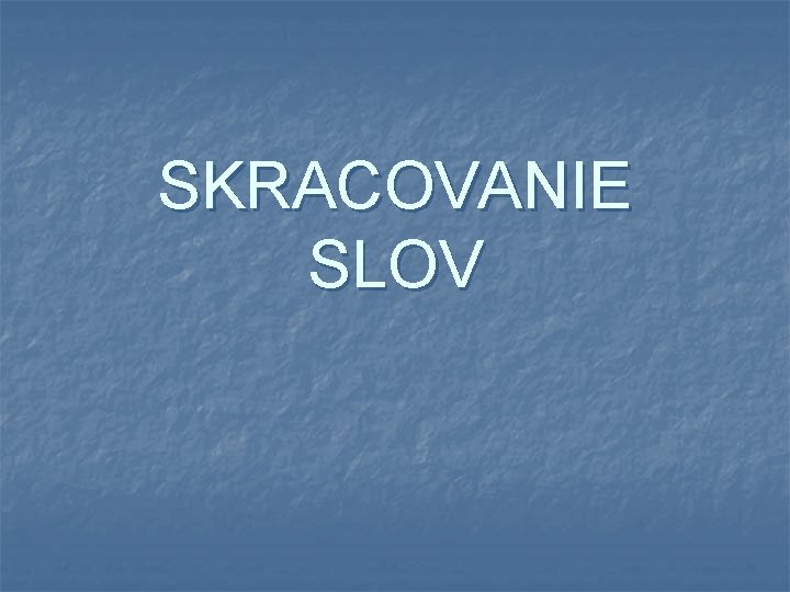 SKRACOVANIE SLOV 