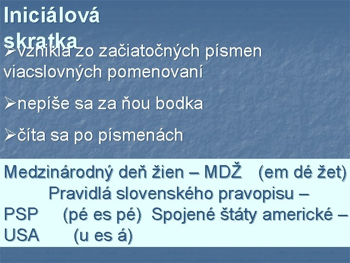 Iniciálová skratka Øvznikla zo začiatočných písmen viacslovných pomenovaní Ønepíše sa za ňou bodka Øčíta