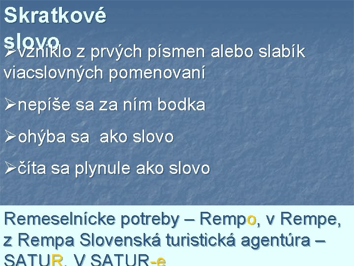 Skratkové slovo Øvzniklo z prvých písmen alebo slabík viacslovných pomenovaní Ønepíše sa za ním