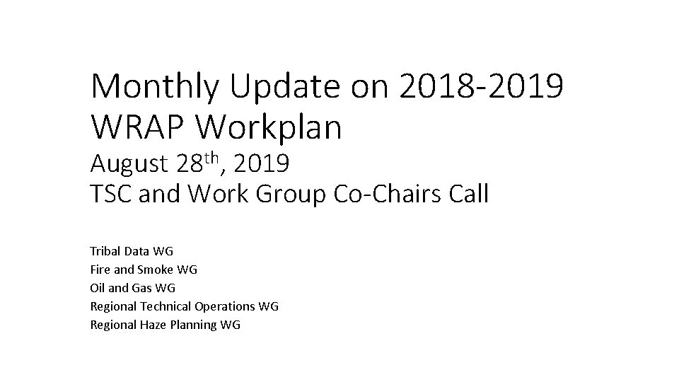 Monthly Update on 2018 -2019 WRAP Workplan August 28 th, 2019 TSC and Work