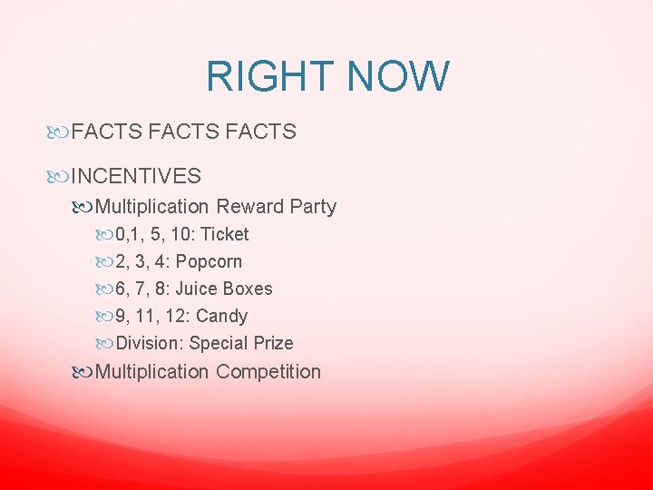 RIGHT NOW FACTS INCENTIVES Multiplication Reward Party 0, 1, 5, 10: Ticket 2, 3,