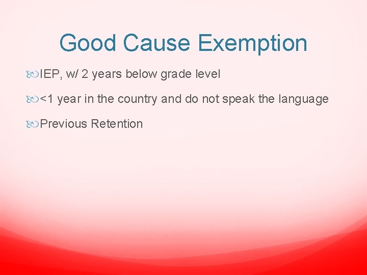 Good Cause Exemption IEP, w/ 2 years below grade level <1 year in the