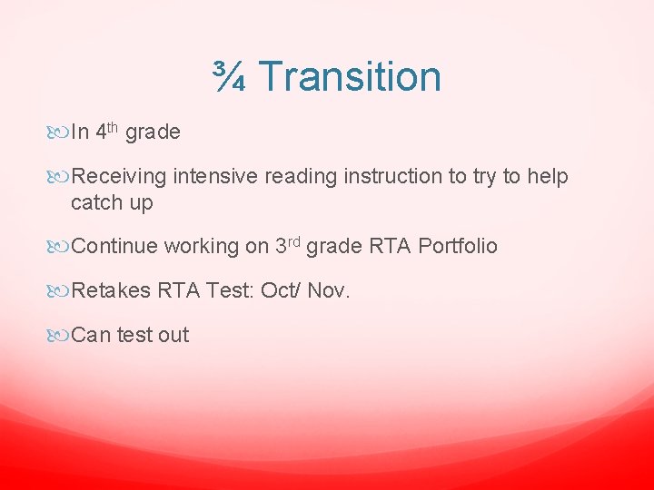 ¾ Transition In 4 th grade Receiving intensive reading instruction to try to help