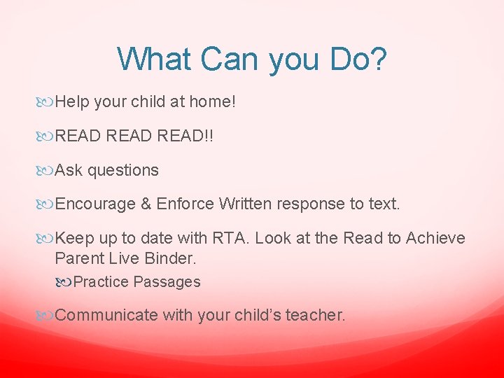 What Can you Do? Help your child at home! READ!! Ask questions Encourage &