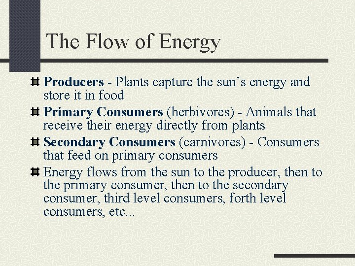 The Flow of Energy Producers - Plants capture the sun’s energy and store it