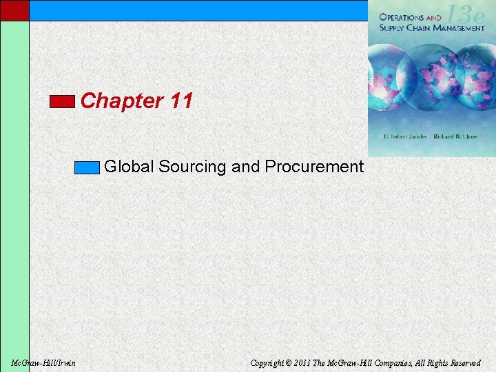 Chapter 11 Global Sourcing and Procurement Mc. Graw-Hill/Irwin Copyright © 2011 The Mc. Graw-Hill