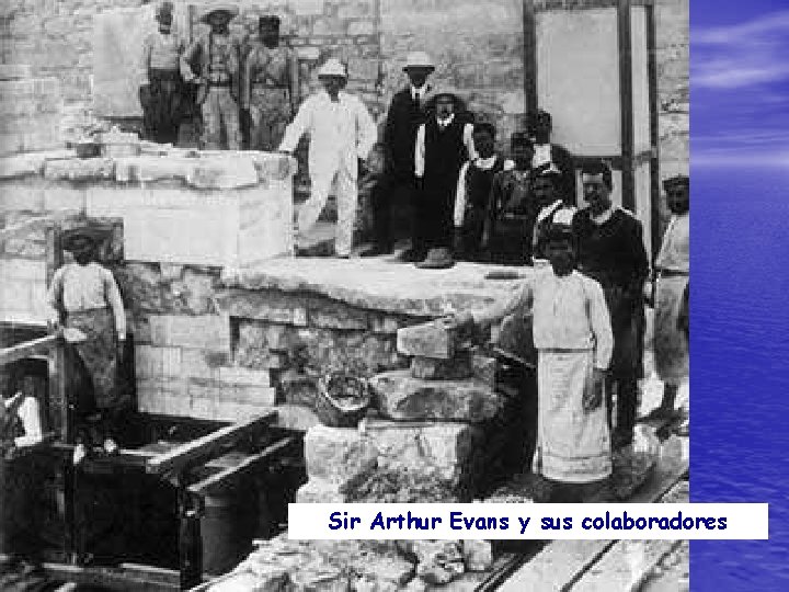 Sir Arthur Evans y sus colaboradores 