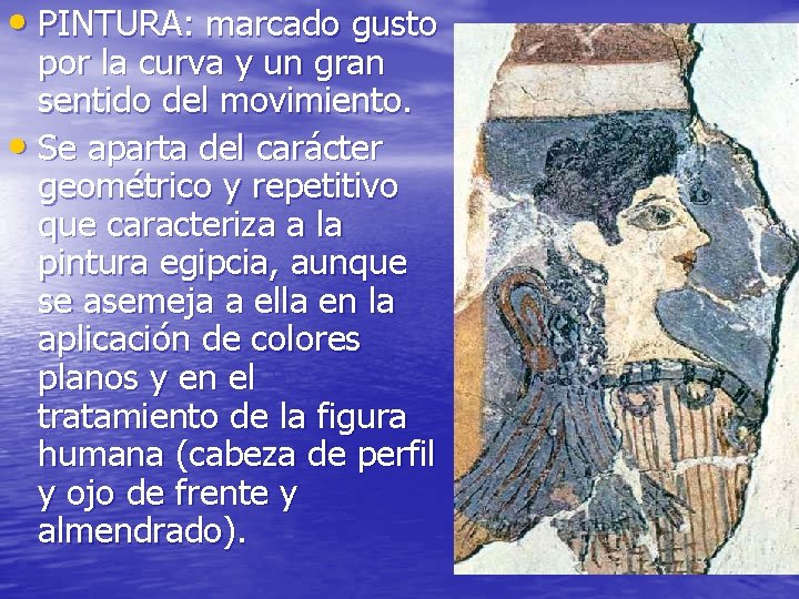  • PINTURA: marcado gusto por la curva y un gran sentido del movimiento.