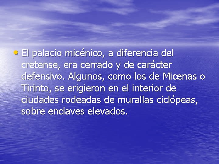  • El palacio micénico, a diferencia del cretense, era cerrado y de carácter