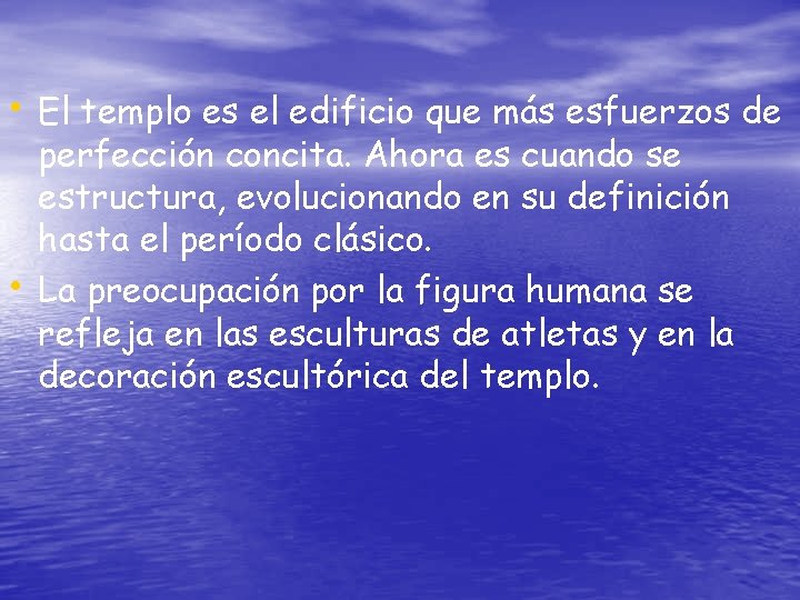  • El templo es el edificio que más esfuerzos de • perfección concita.