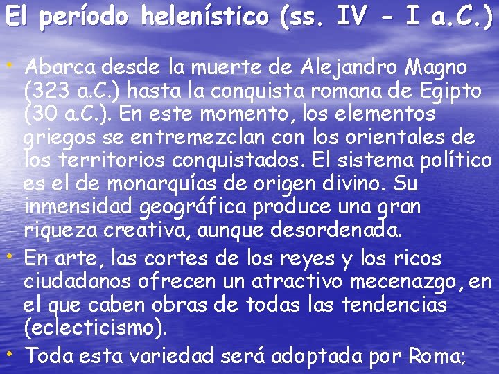 El período helenístico (ss. IV - I a. C. ) • Abarca desde la