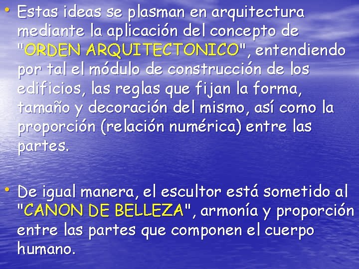  • Estas ideas se plasman en arquitectura mediante la aplicación del concepto de