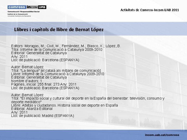 Activitats de Comress-Incom UAB 2011 Llibres i capítols de llibre de Bernat López Editors: