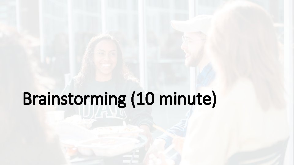 Brainstorming (10 minute) 