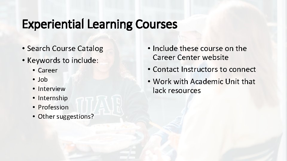 Experiential Learning Courses • Search Course Catalog • Keywords to include: • • •