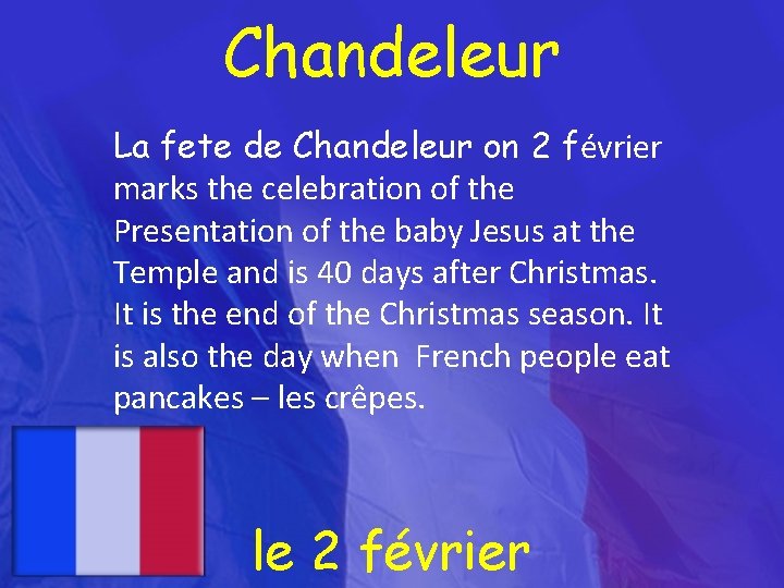 Chandeleur La fete de Chandeleur on 2 février marks the celebration of the Presentation
